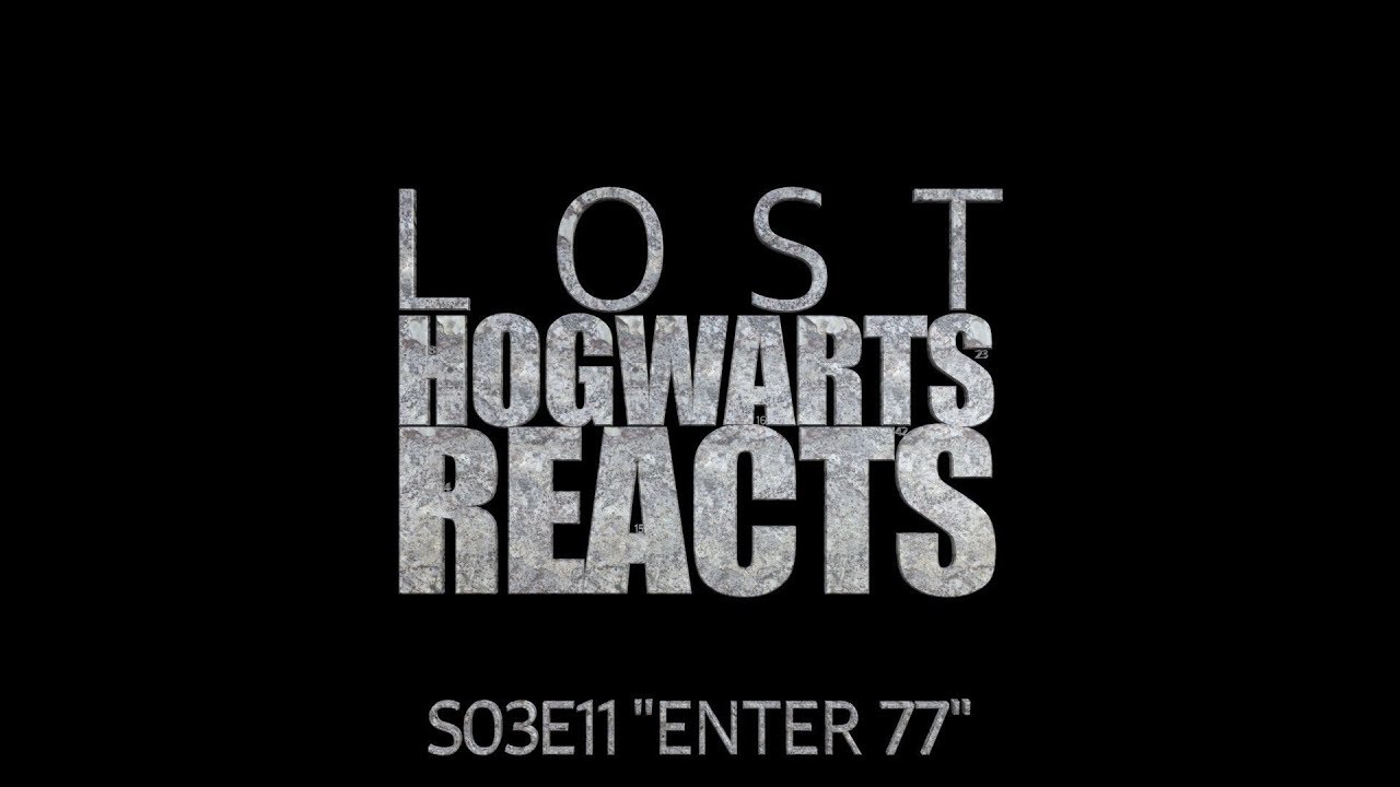 Hogwarts Reacts: LOST - S03E11 