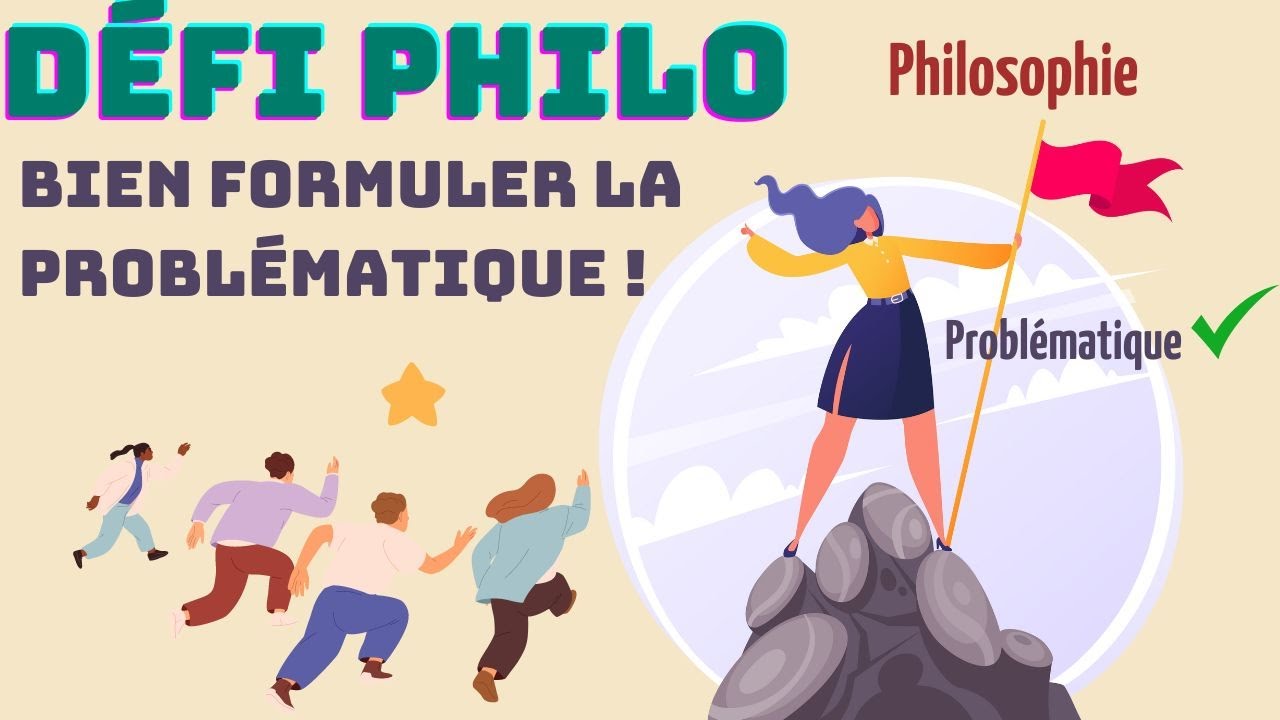 Défi : formuler une problématique en philosophie !