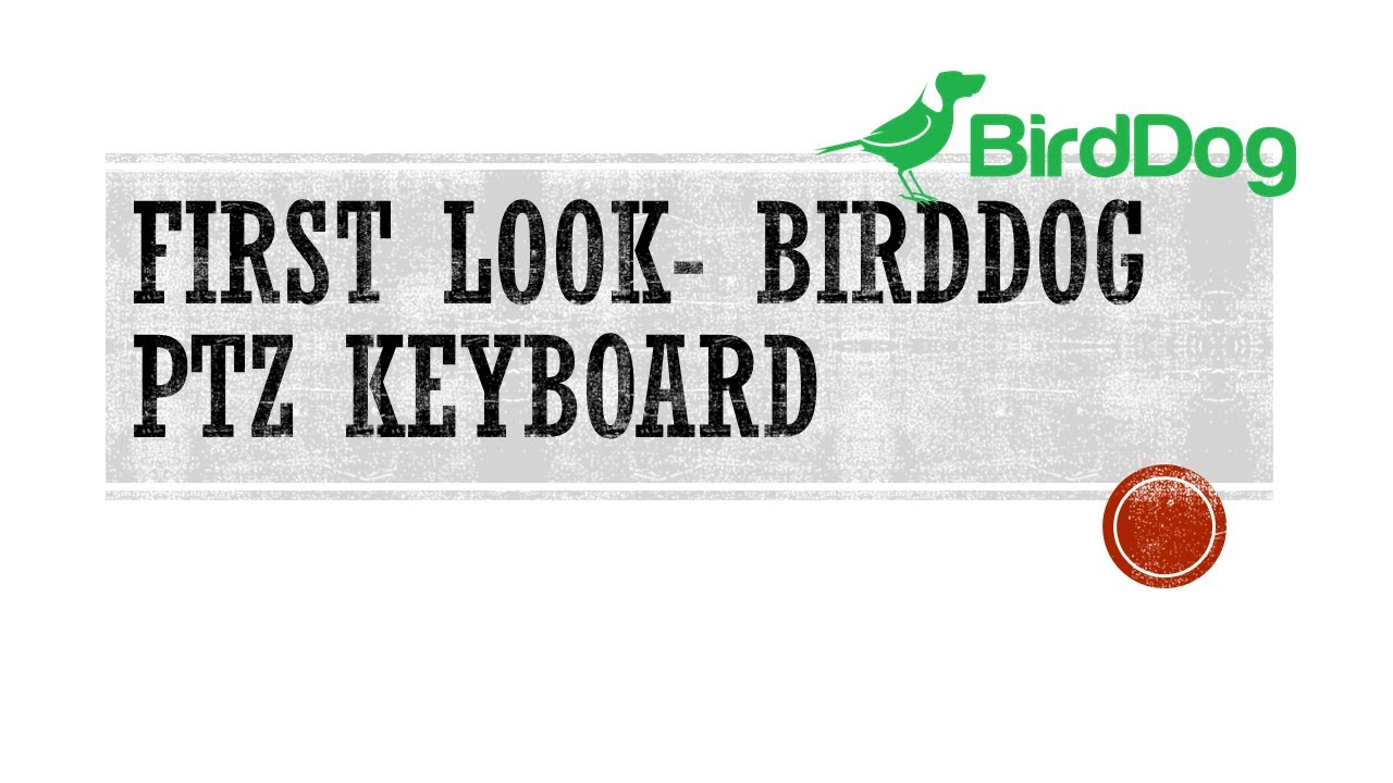 First Look - Birddog PTZ Keyboard