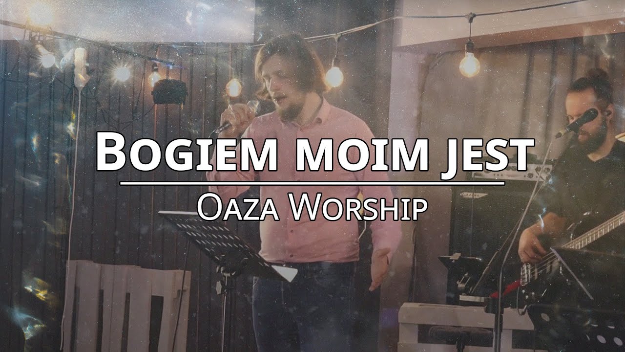 Bogiem moim jest - Oaza Worship