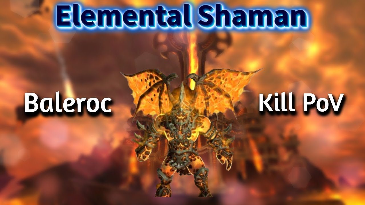 ⚡Elemental Shaman⚡ 🔥Baleroc💀 kill PoV