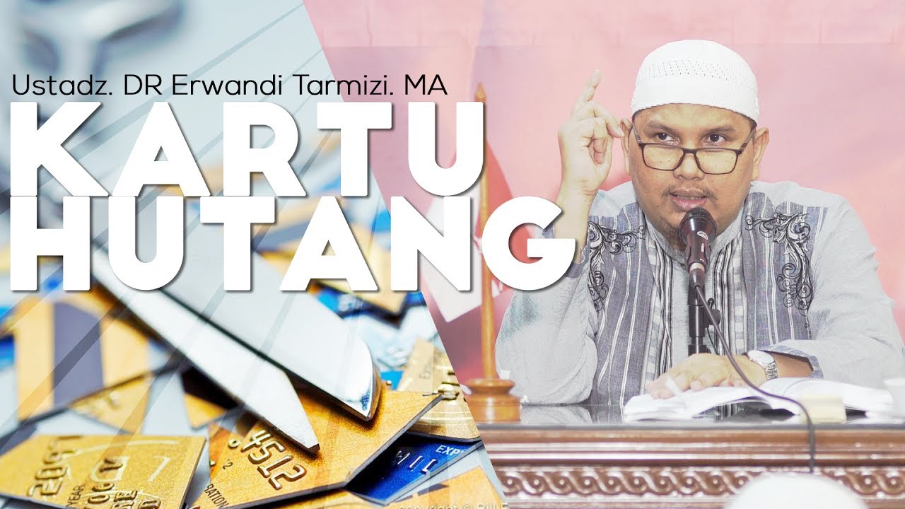 Kartu Hutang - Ustadz DR Erwandi Tarmizi  MA