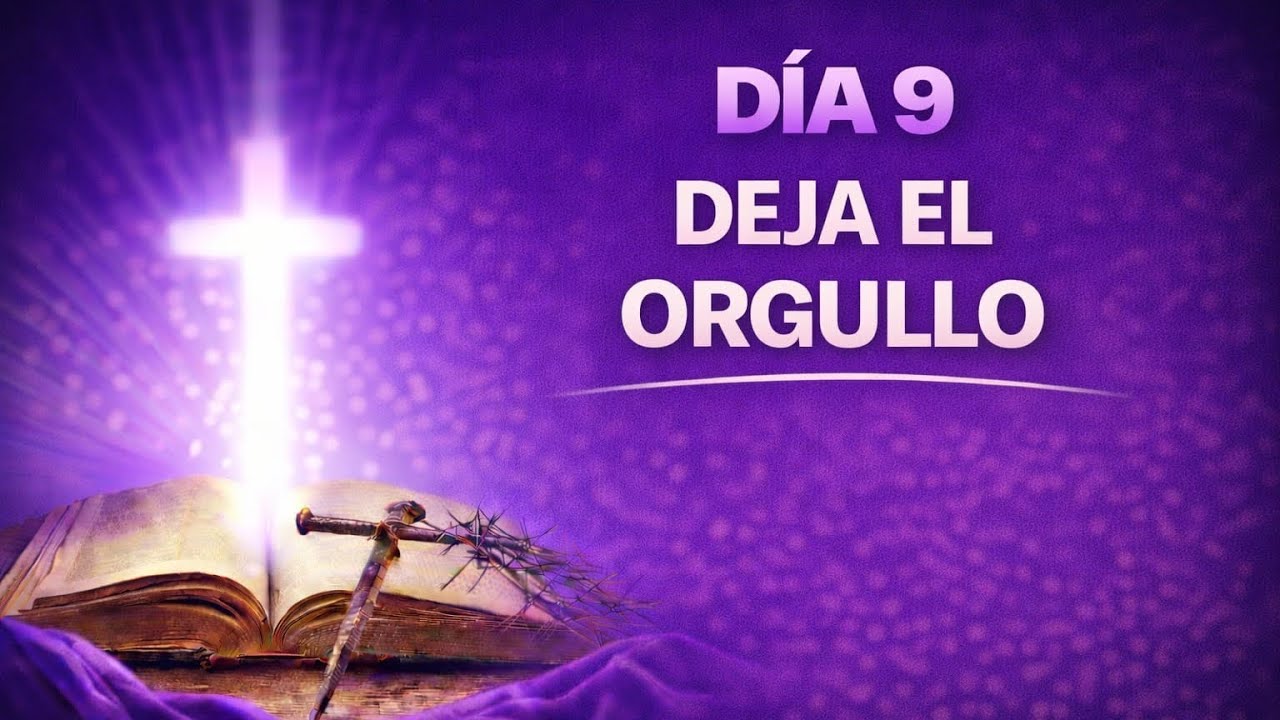 EL ORGULLO ESTÁ DESTRUYENDO TU VIDA DIA 9 - CAMINO DE CUARESMA ✝️