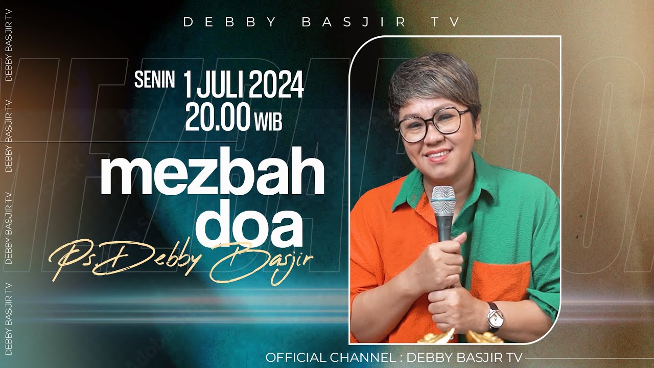 MEZBAH DOA SENIN 1 JULI 2024 - PK. 20.00 WIB | PDT. DEBBY BASJIR - #mezbahdoadb