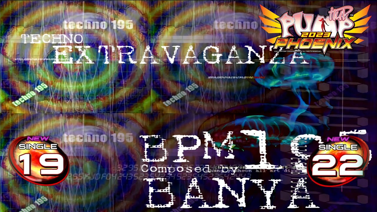 [PUMP IT UP PHOENIX] Extravaganza S19 & S22 (pre S17 → S19 & S21 → S22 / Phoenix Modified ver.)