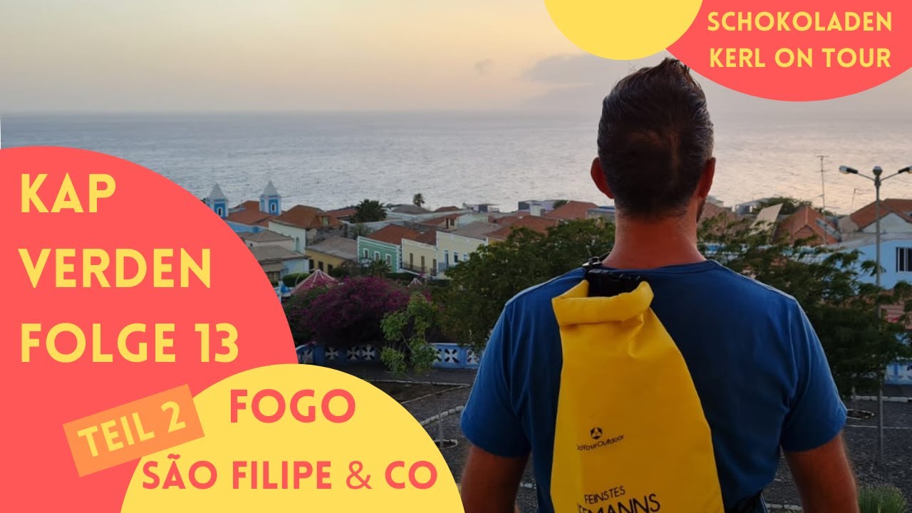 Kapverden 🌞 13 🌞 Fogo 🌞 São Filipe und Co