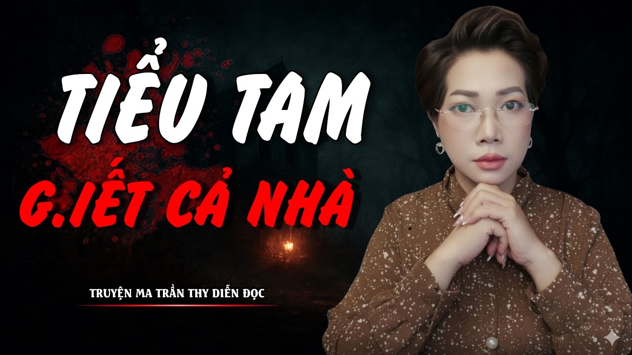 TRUYỆN MA TRẦN THY | TIỂU TAM G.IẾT CẢ NHÀ | TRUYỆN MA CÓ THẬT Rùng Rợn Đến Từng Hơi Thở
