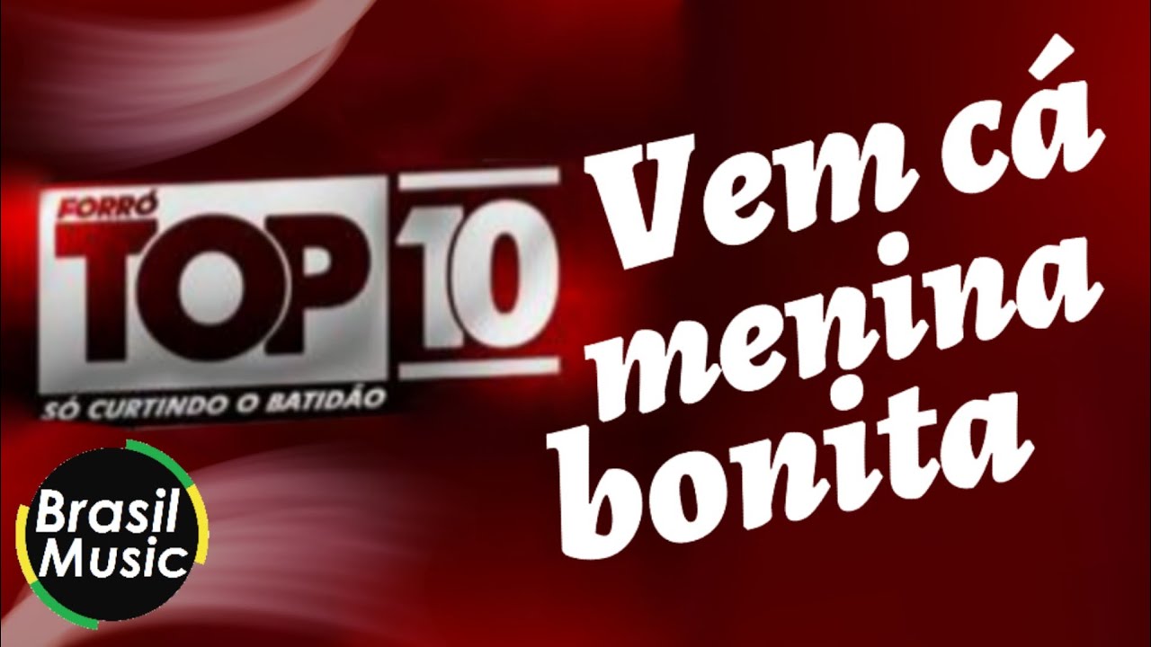 Forr&oacute; Top 10 - Vem c&aacute; menina bonita (BrasilMusic)