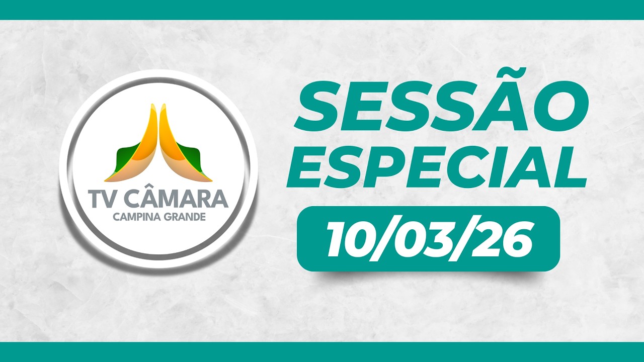 ♀️ 10/03/2026 • Sessão Especial • Alusiva ao Dia 08 de Março © TV Câmara Campina Grande
