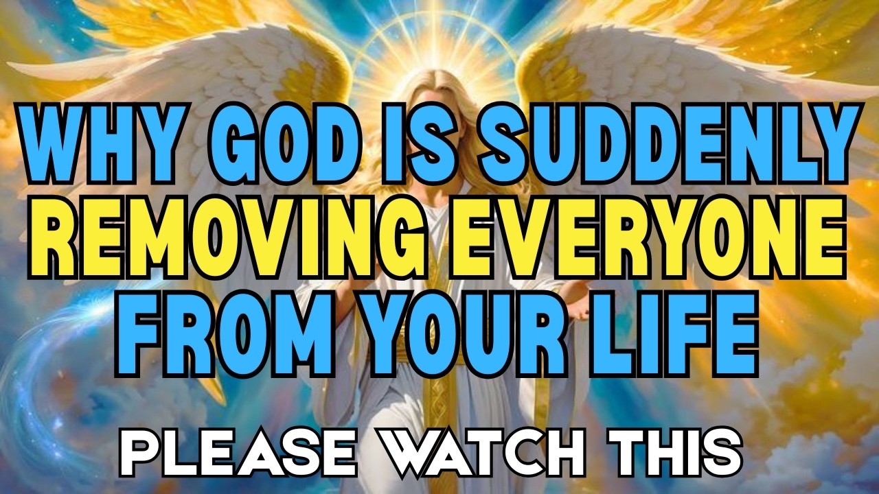 Why God Is Suddenly Removing Everyone From Your Life ✨