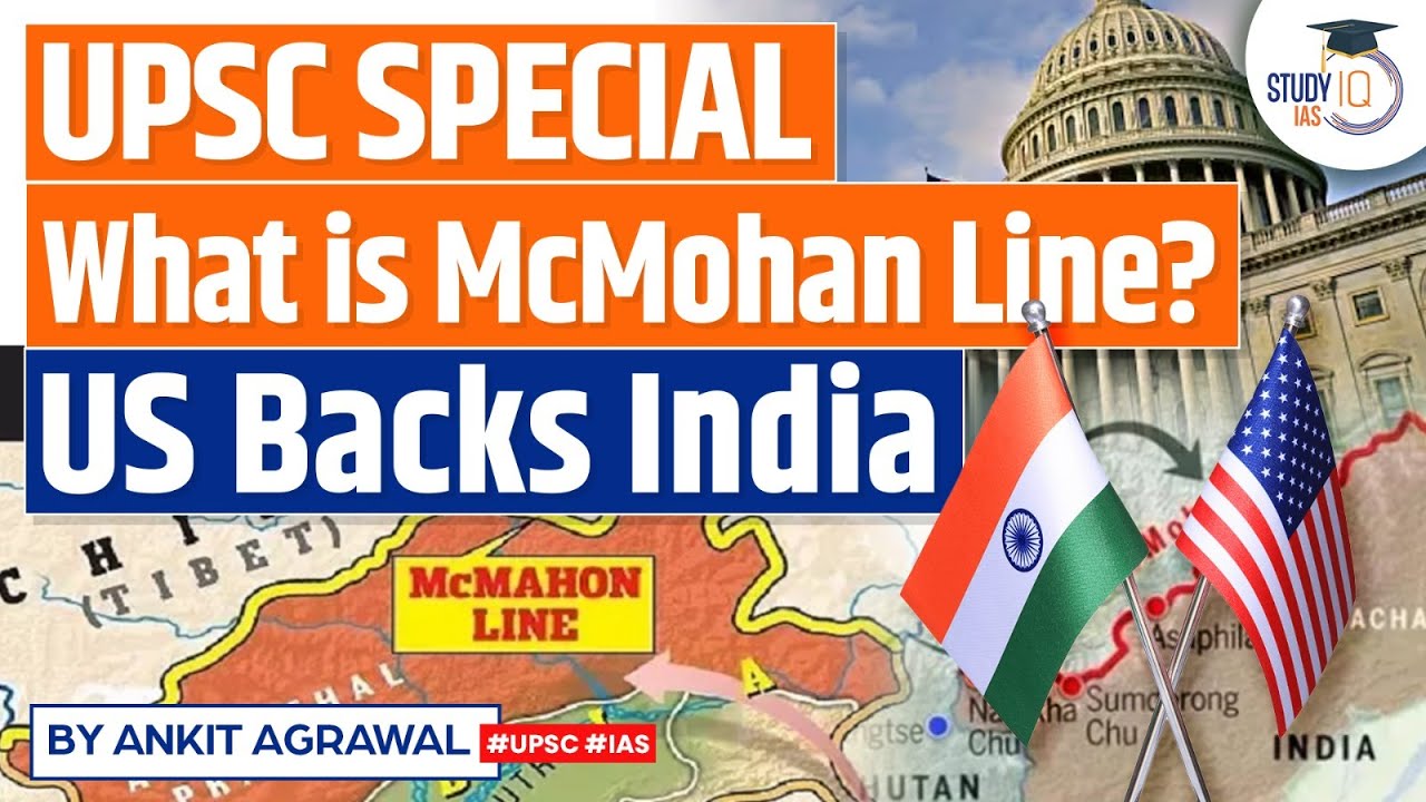 McMahon Line: US Recognises it as Intl Boundary | Calls Arunachal an 'Integral Part' of India | UPSC