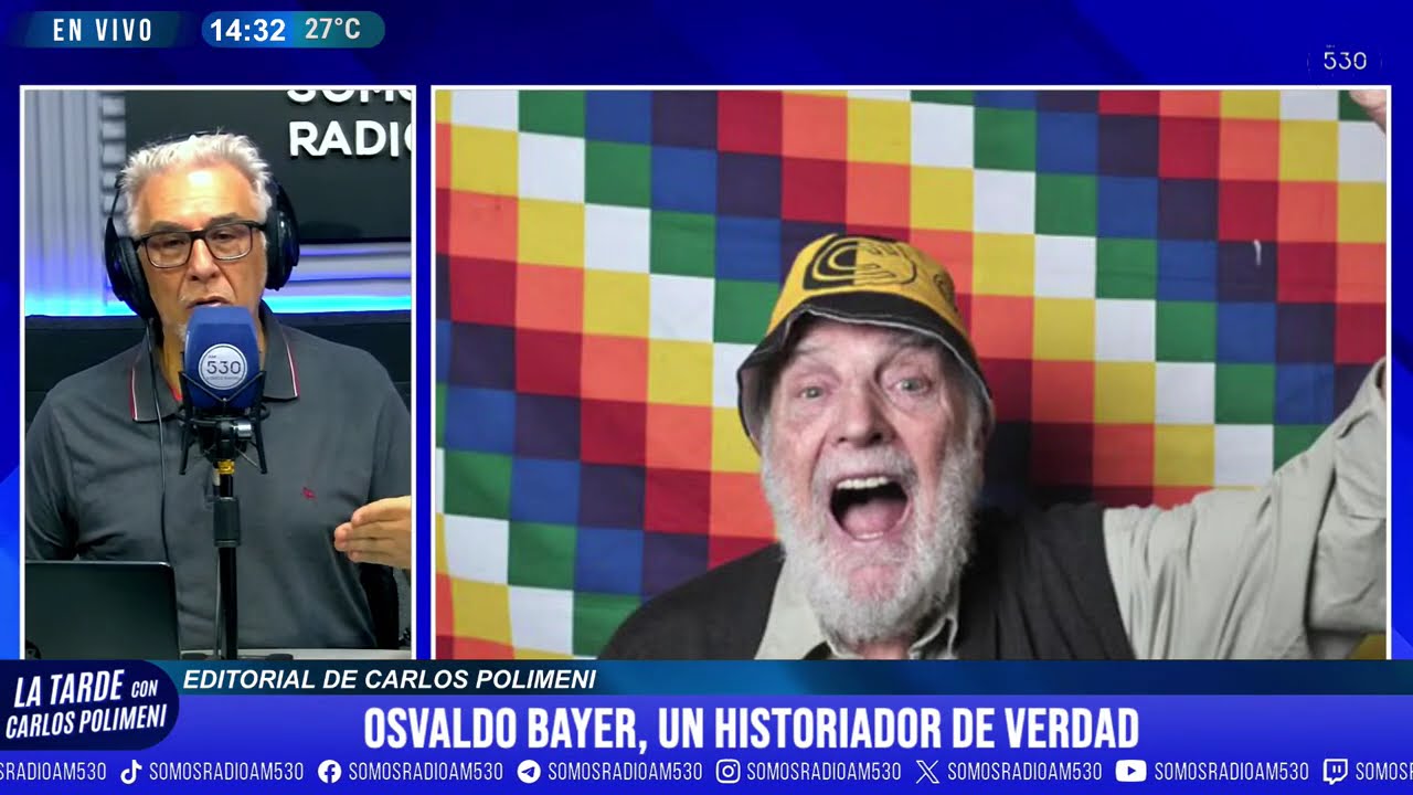 OSVALDO BAYER, un HISTORIADOR de VERDAD: EDITORIAL de CARLOS POLIMENI - AM 530