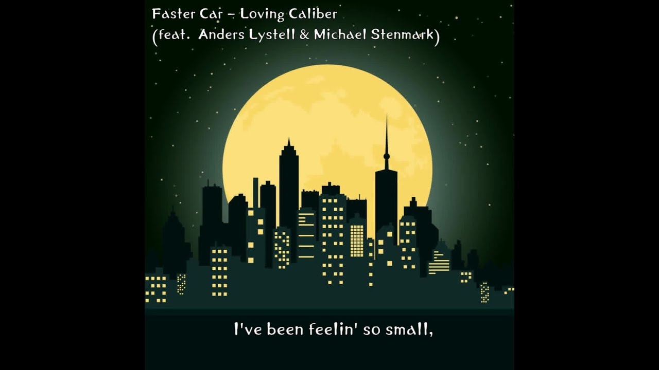 Faster Car(feat. Anders Lystell & Michael Stenmark) (Lyrics) - Loving Caliber