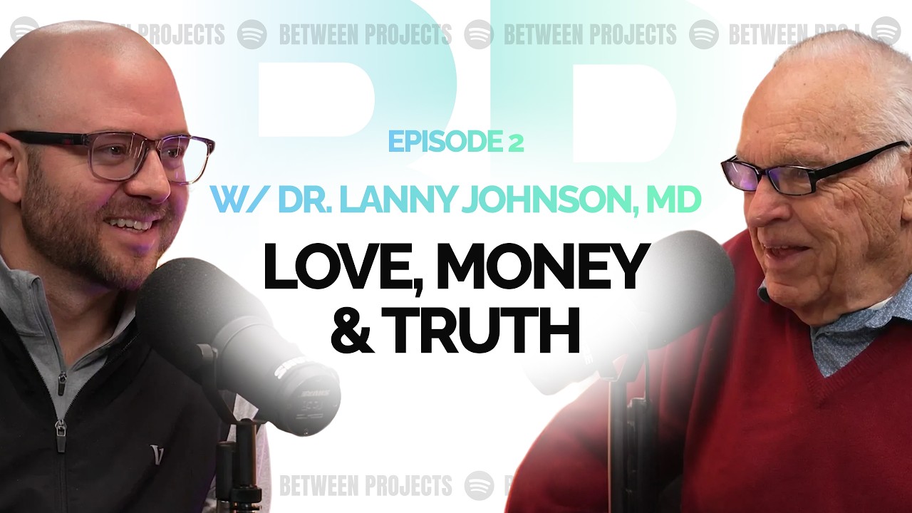 Love, Money, and the Truth | Dr. Lanny Johnson (Between Projects)
