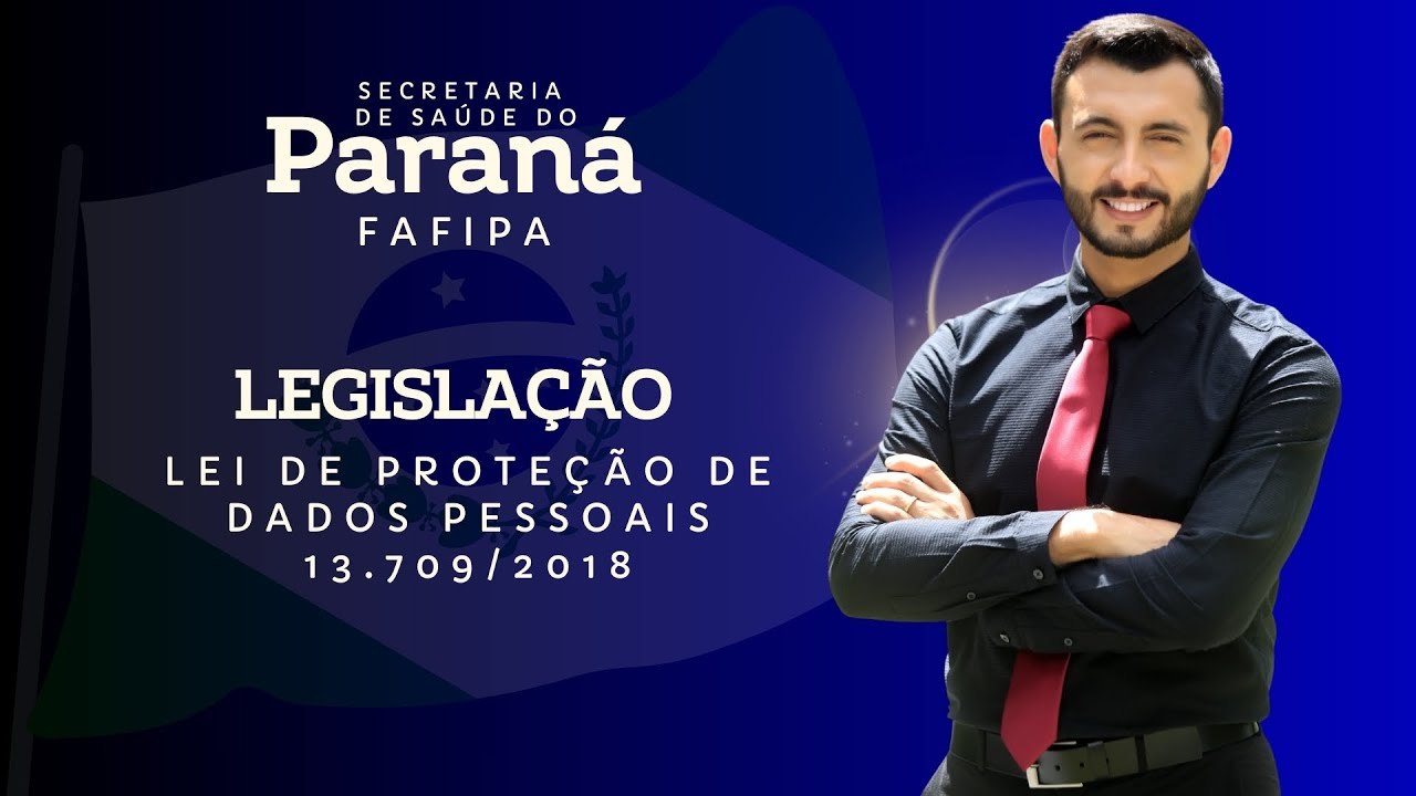 FAFIPA - SESA PR  - Legislação - Lei Geral de Proteção de Dados Pessoais 13.709/2018 -  Ernesto Luiz