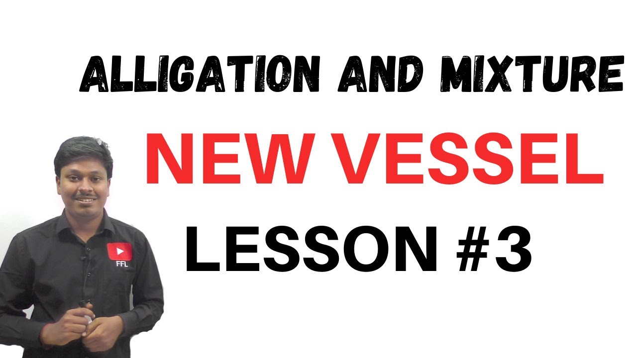 Alligation and Mixture || LESSON-3 || New Vessel