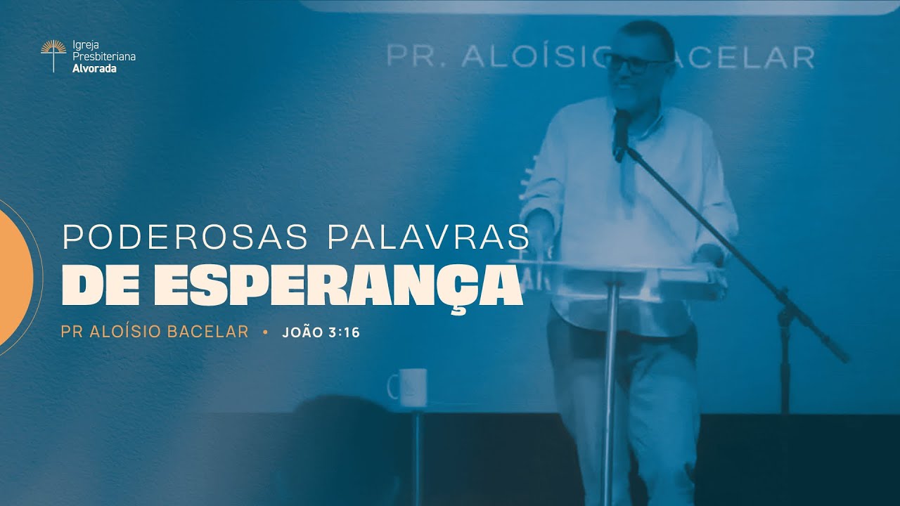 PODEROSAS PALAVRAS DE ESPERAN&Ccedil;A | Pr. Alo&iacute;sio Bacelar | IP Alvorada