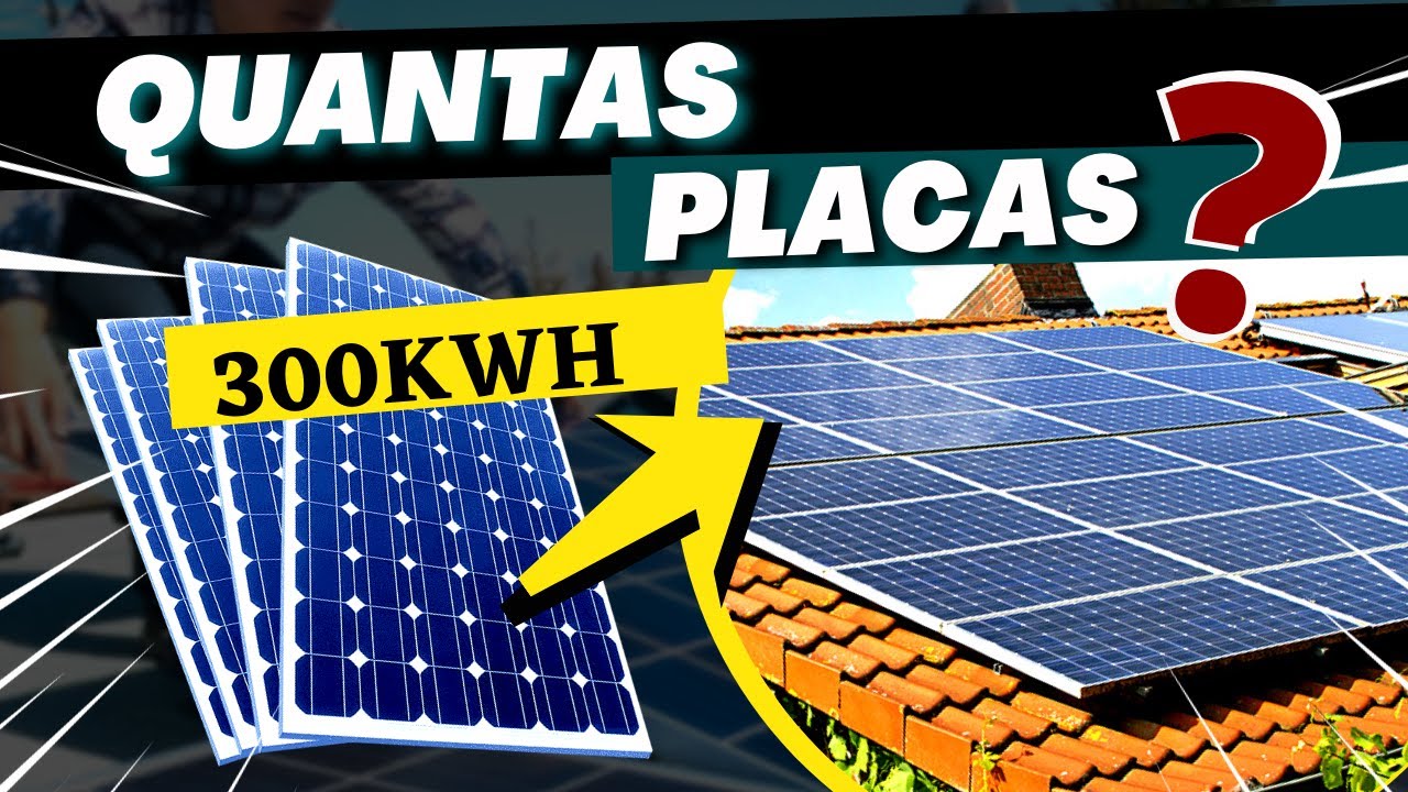 Quantas PLACA SOLAR para Gerar 300 KWH ? [Cálculo Pratico Passo a Passo]