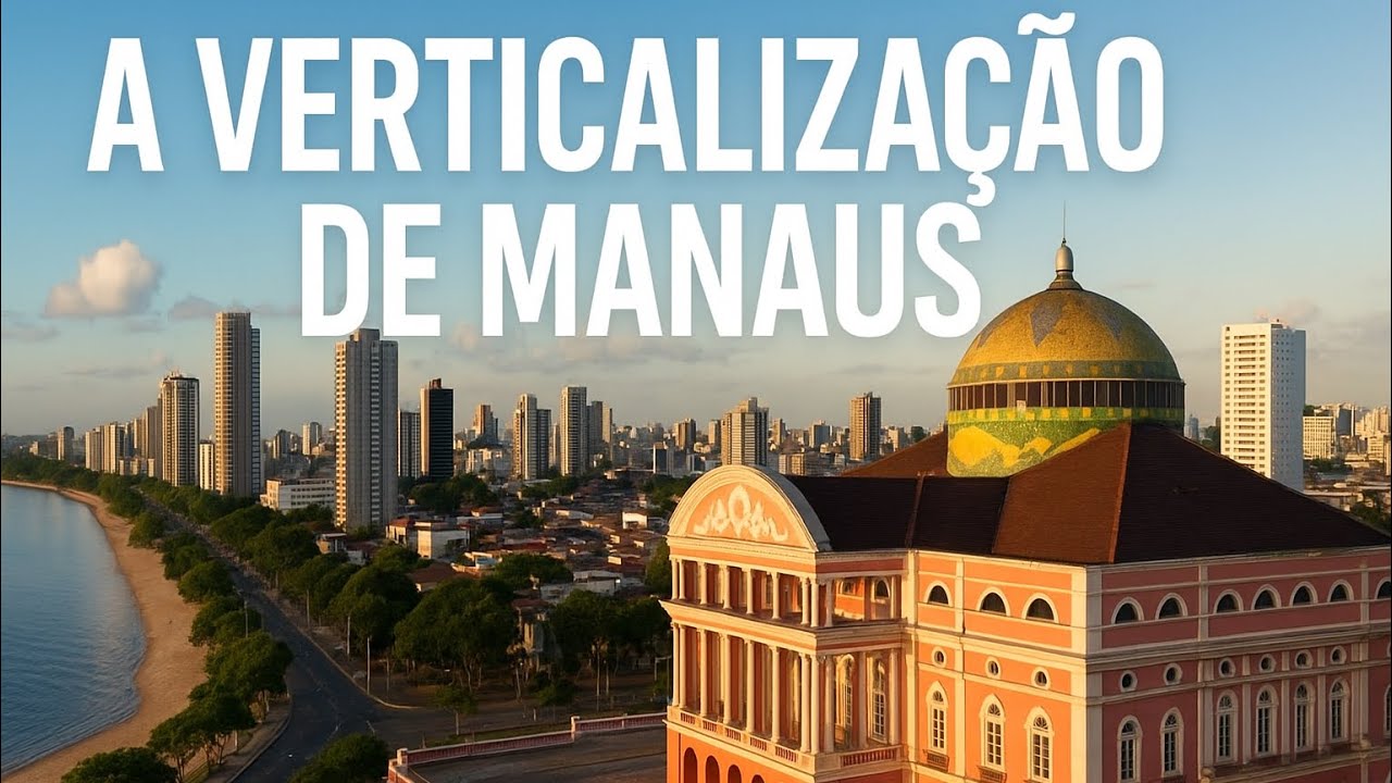 A verticalização de Manaus | Moderna e pulsante. 