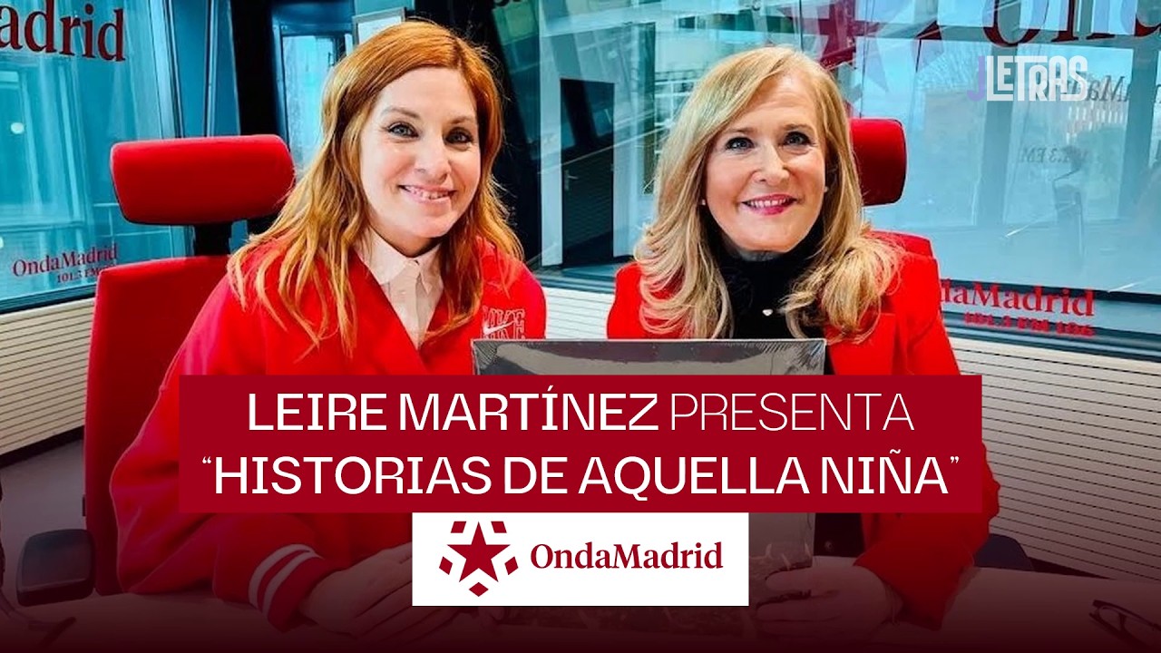 Leire Martínez con Nieves Herrero presentando “Historias de Aquella Niña”, en Onda Madrid | HQ