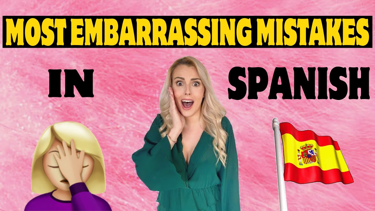 MOST Embarrassing Mistakes in Spanish