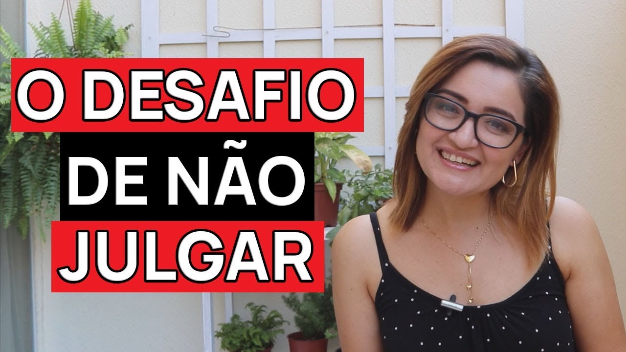 O Desafio de não julgar!