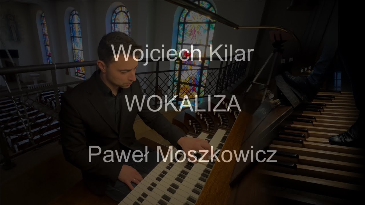 W. Kilar | Wokaliza | organy Paweł Moszkowicz