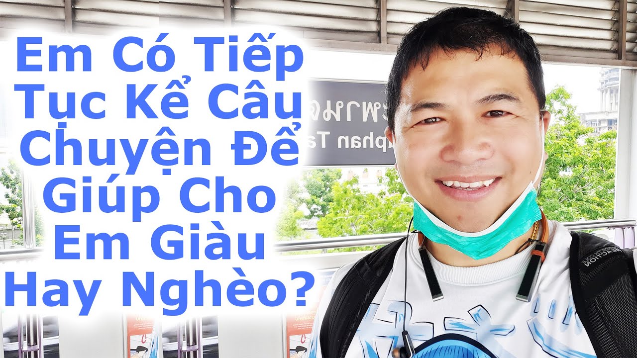 Em Có Tiếp Tục Kể Câu Chuyện Để Giúp Cho Em Giàu Hay Nghèo? - By Tai Duong