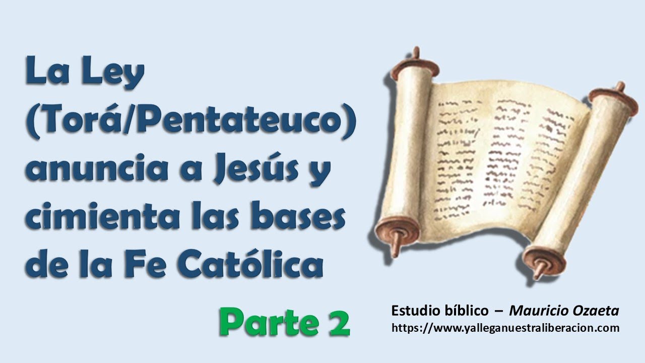 La Ley anuncia a Jesús y cimienta las bases de la Fe Católica - Parte 2