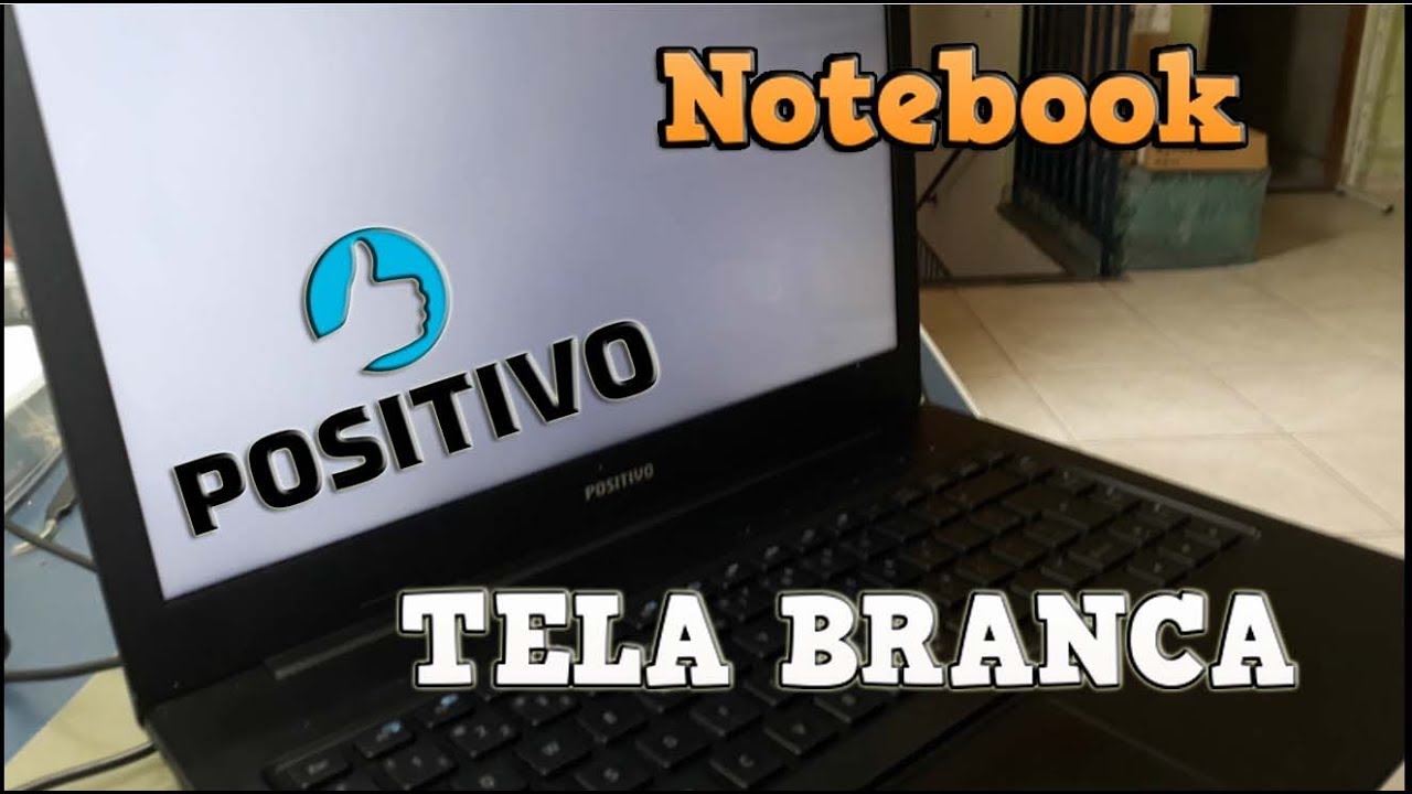NOTEBOOK POSITIVO TELA BRANCA!! RESOLVIDO!!