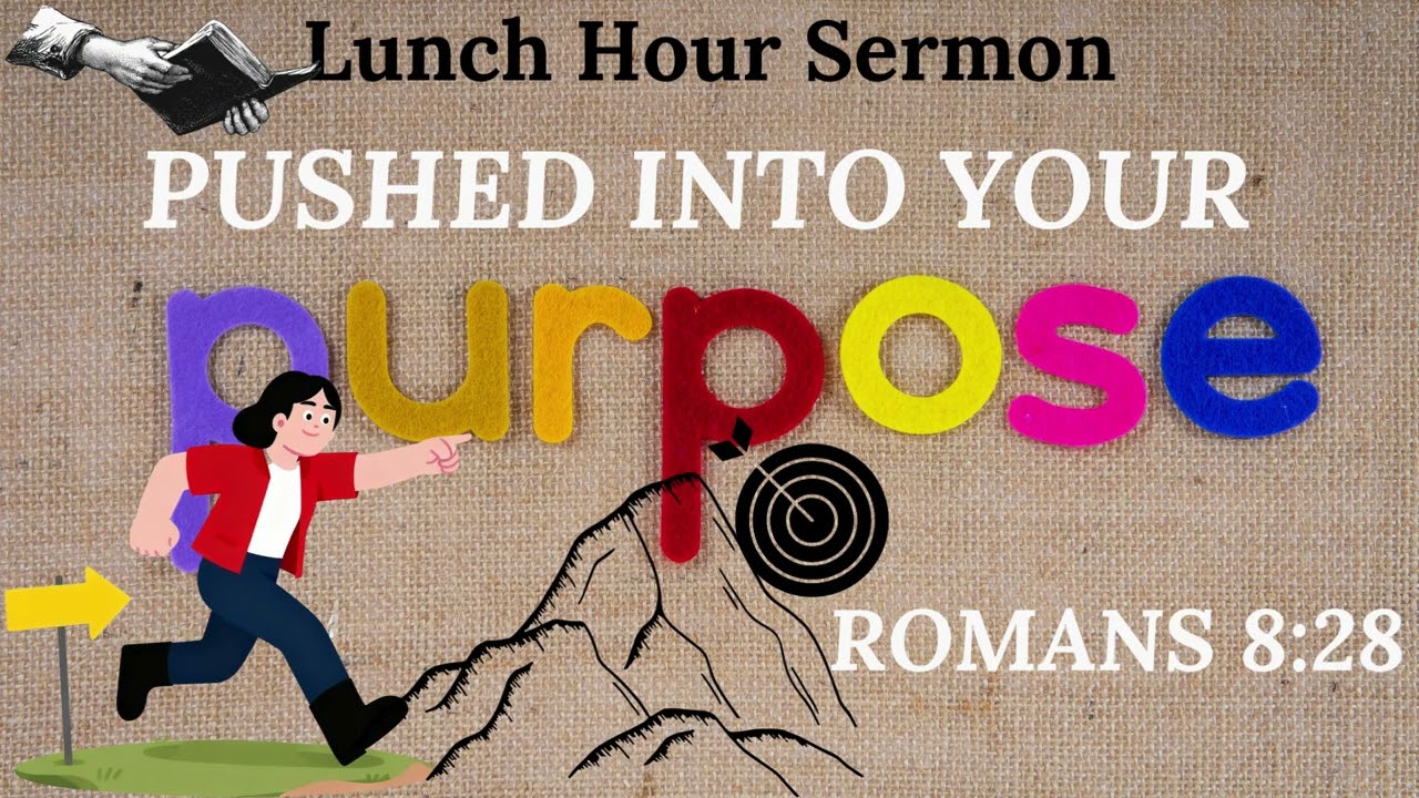PUSHED INTO YOUR PURPOSE |ROMANS 28:8| |PURPOSE| |Lunch hour sermon| |ROBINSON ANGUBA|