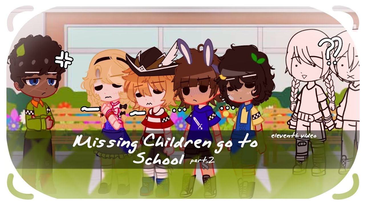 The Missing Children go to School / Part 2 / FNAF Gacha