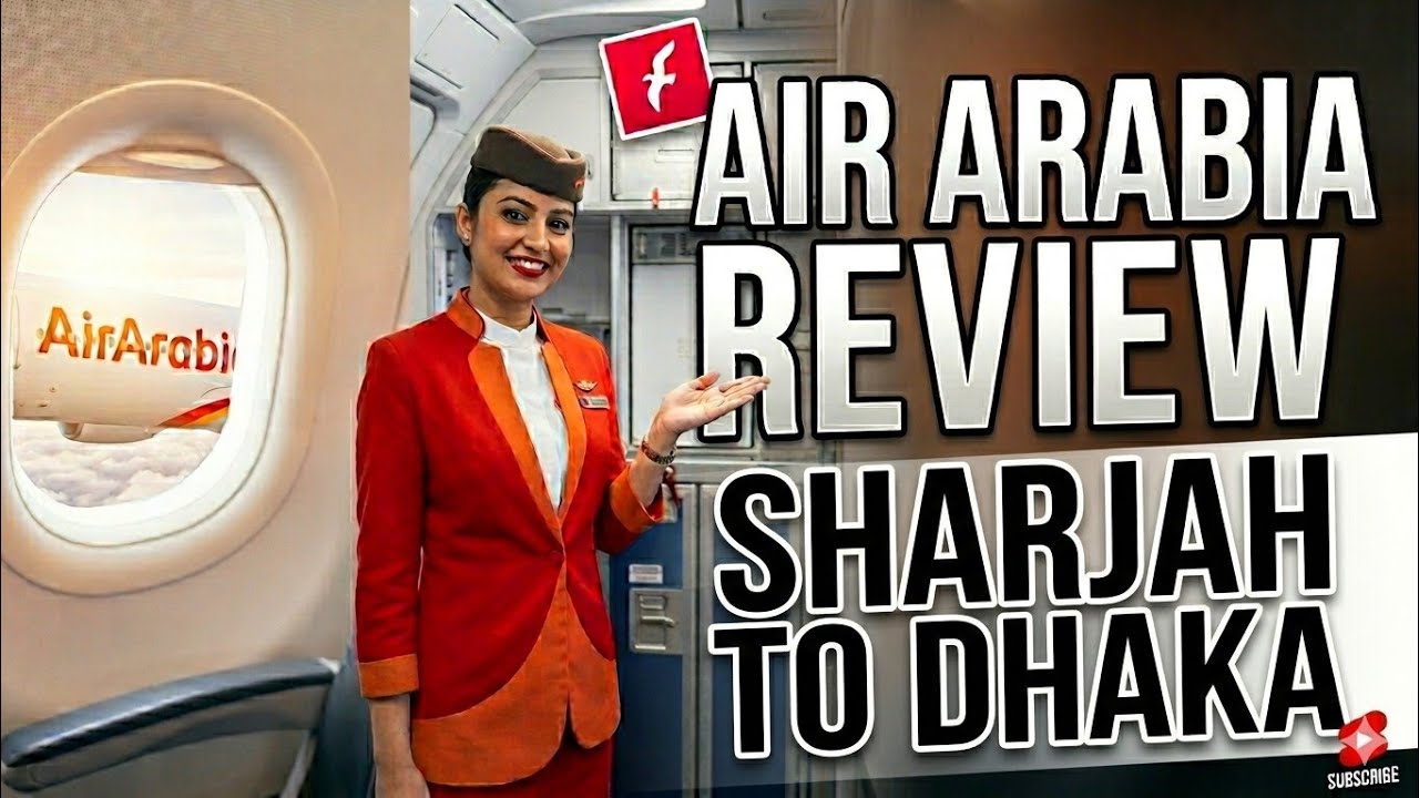 Air Arabia  flight review || Sharjah To Dhaka by air Arabia || Air Arabia inside View 