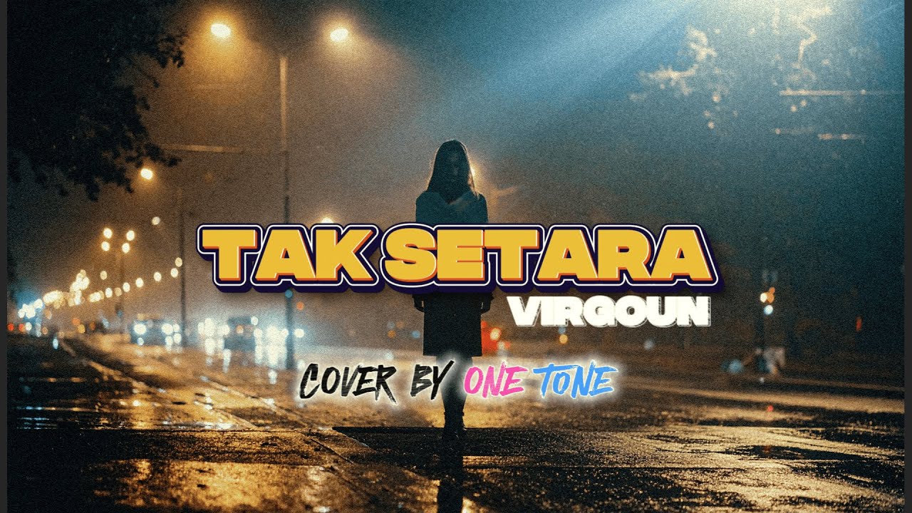 VIRGOUN - TAK SETARA (VERSI EMO) BY @OneTone10