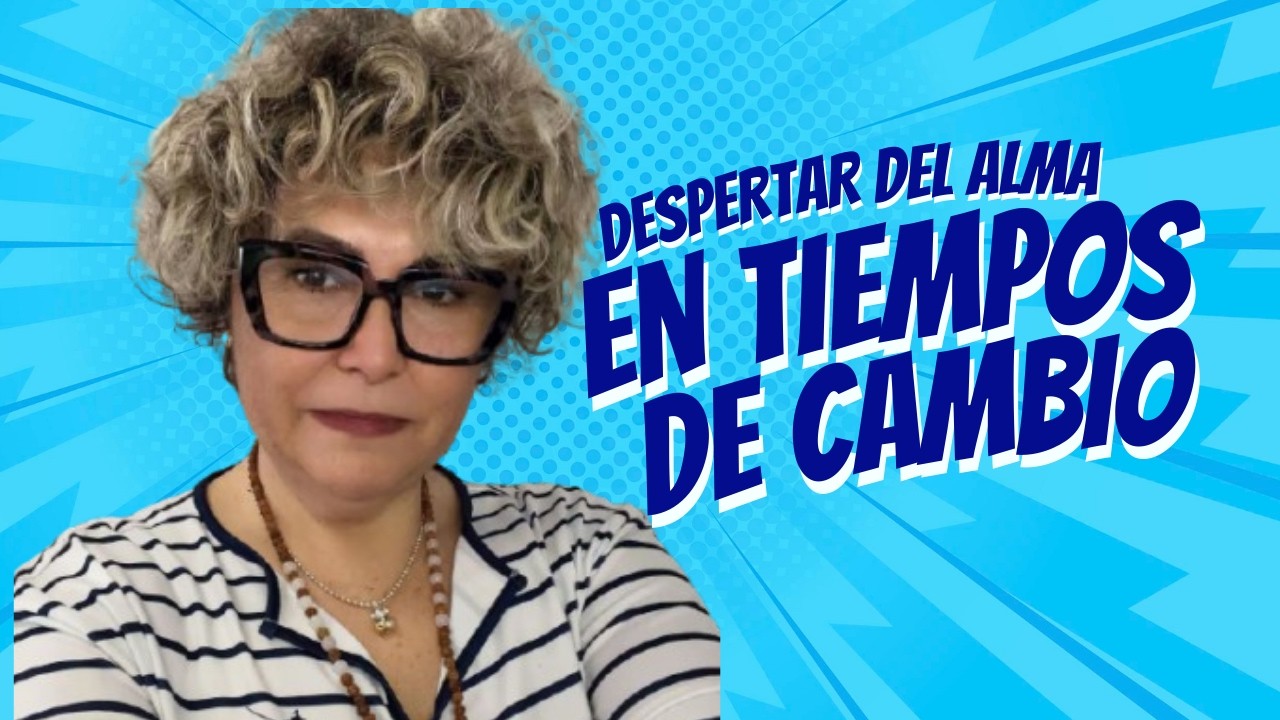 El Despertar del Alma en Tiempos de Cambio