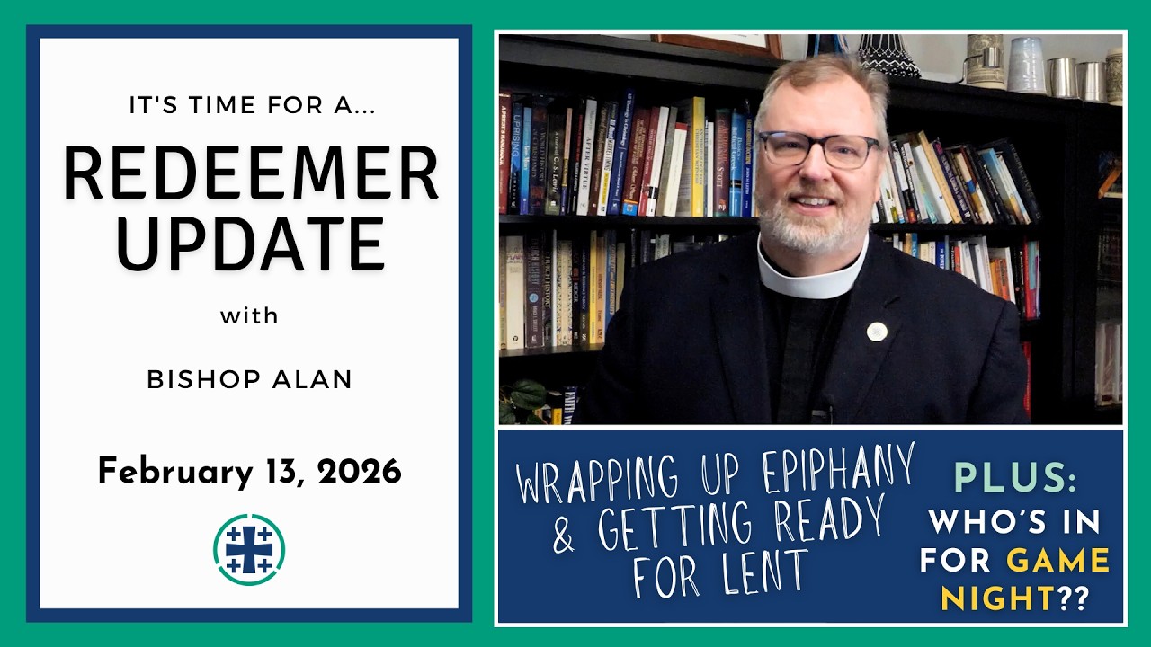 Redeemer Update 2.13.26 | Epiphany, Lent, and GAME NIGHT