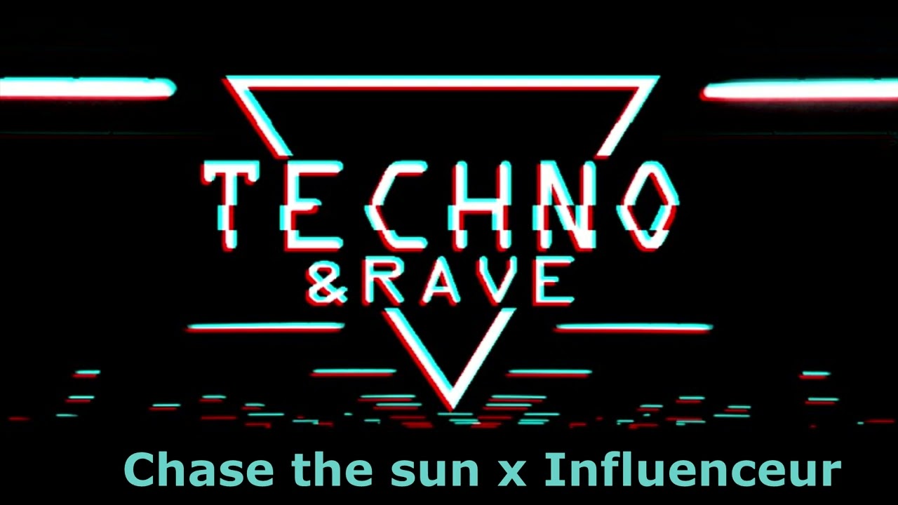 TECHNO Chase the sun x Influenceur