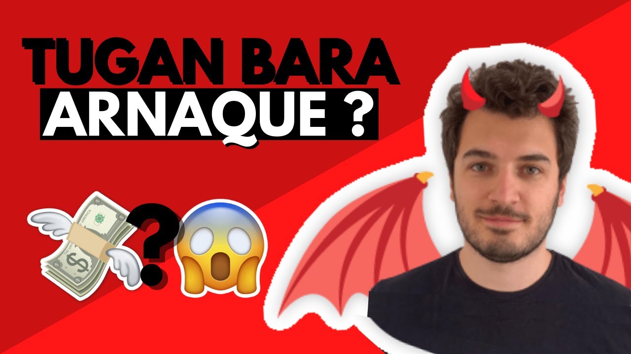 ARNAQUE : TUGAN BARA (ATTENTION !) - Avis