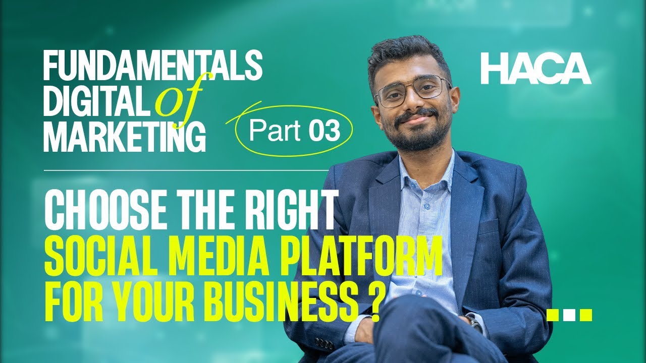 Digital Marketing Fundamentals : Choosing the right Social Media Platform for your business 