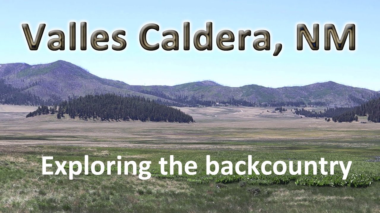 Valles Caldera National Preserve, NM:  Exploring the Backcountry.