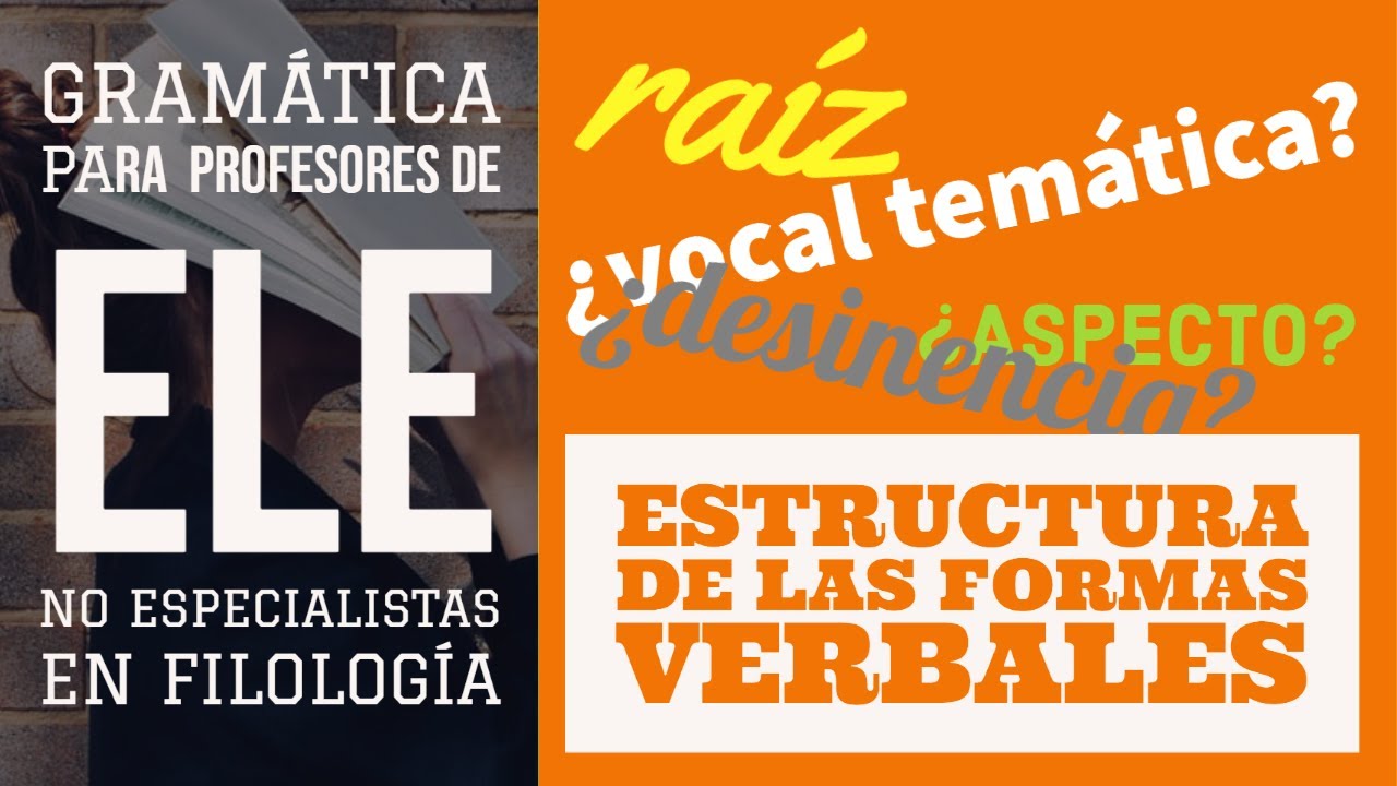 3.- Estructura de las formas verbales (Gramática para profesores de ELE no filólogos)