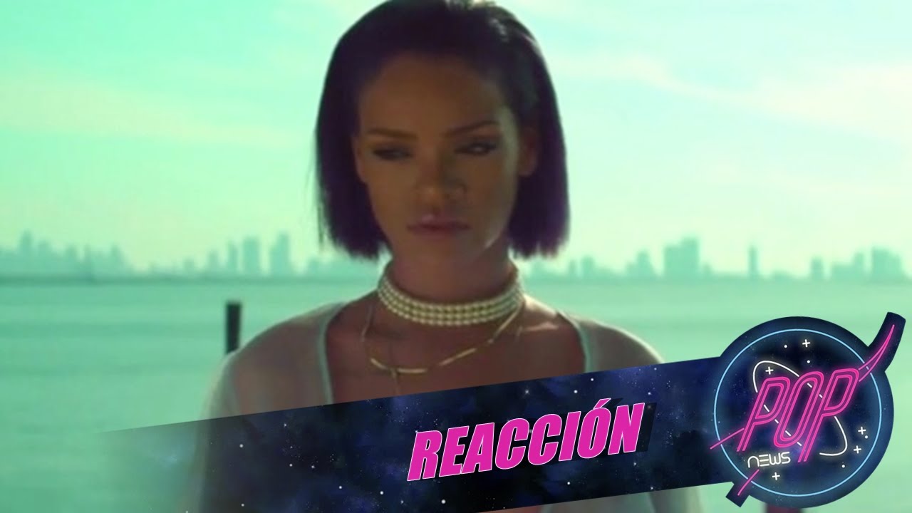 VIDEOREACCION: Rihanna - Needed Me