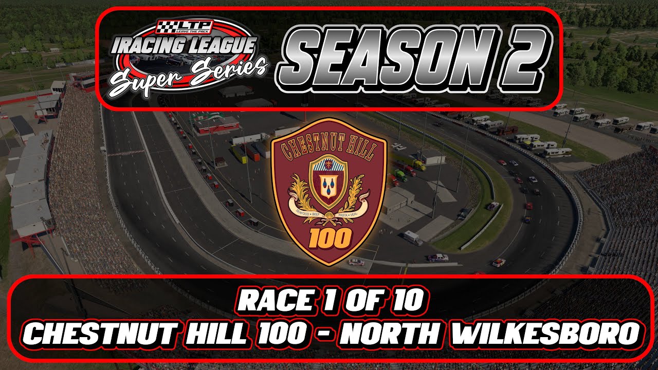 LTP Super Series | Chestnut Hill 100 | Season 2 Opener | North Wilkesboro Speedway | iRacing
