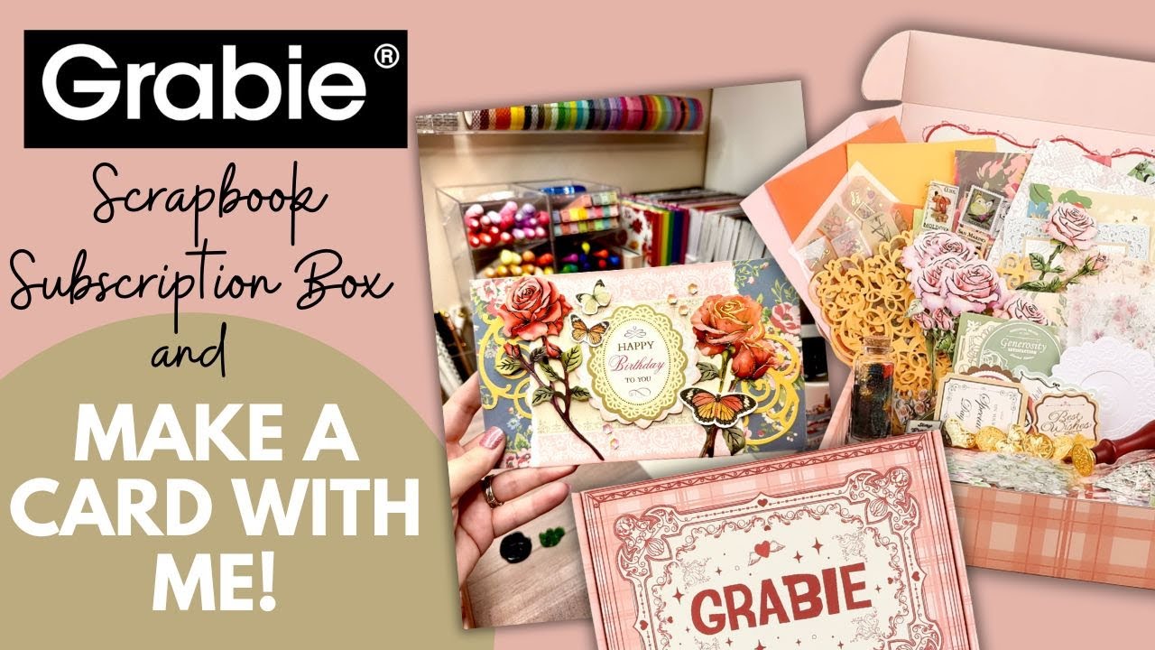 UNBOXING GRABIE SCRAPBOOK CLUB BOX PLUS I MAKE A BIRTHDAY CARD USING THE ITEMS IN THE BOX!