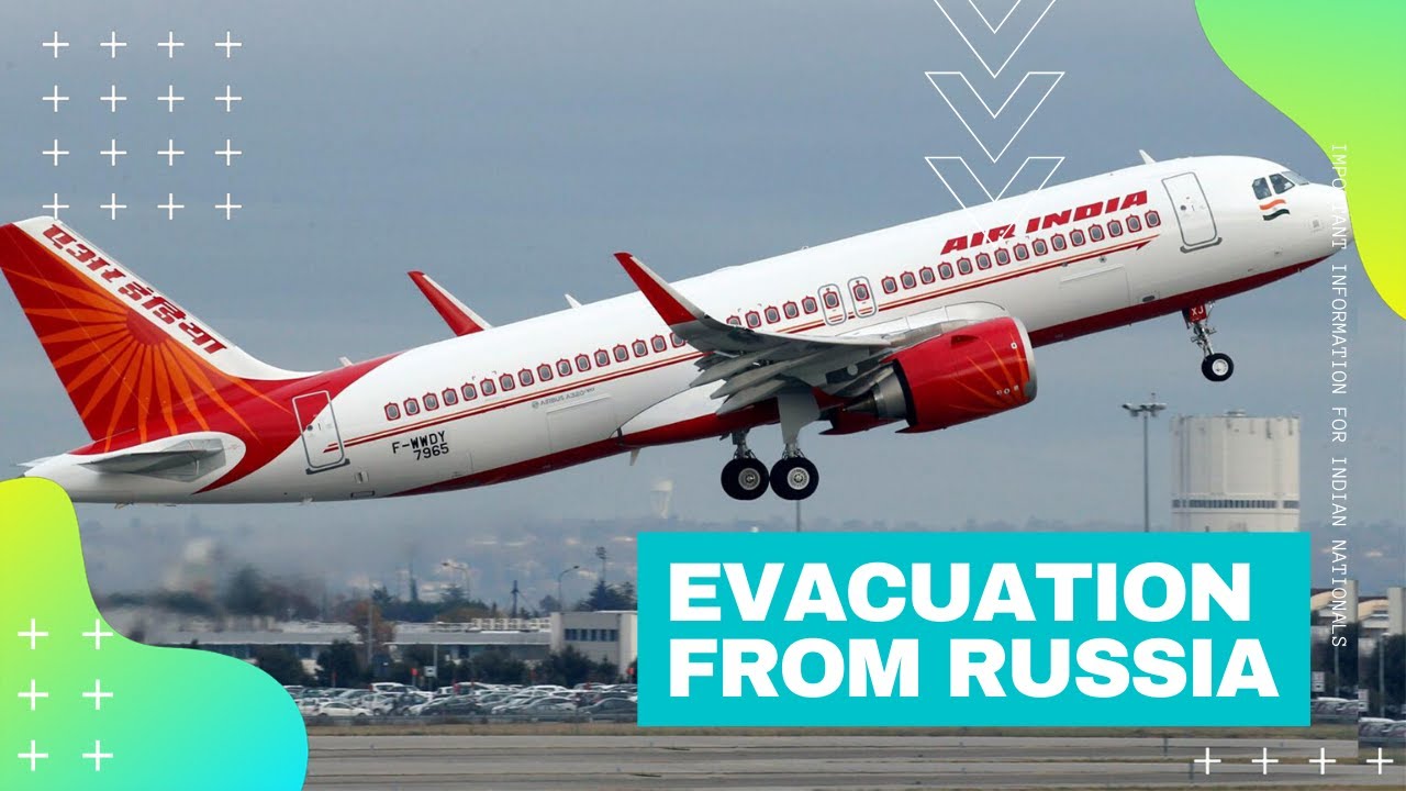 Evacuation of Indian Nationals (including students) in Russia #LatestUpdate