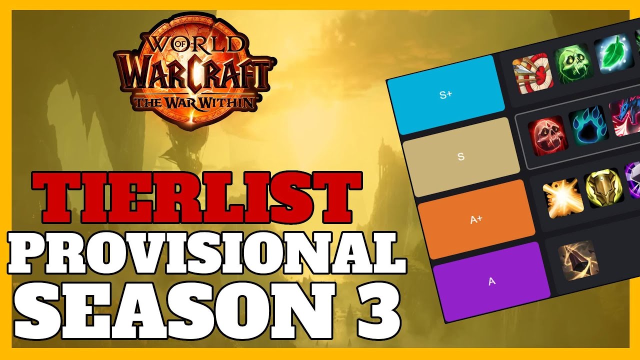 TIERLIST PROVISIONAL SEASON 3!! - 11.2.0 - WoW - The War Within
