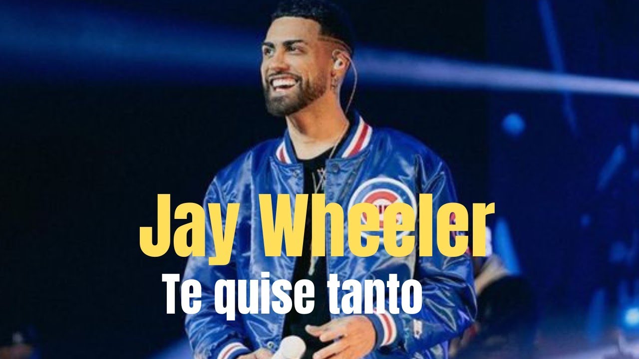Jay Wheeler te quise tanto