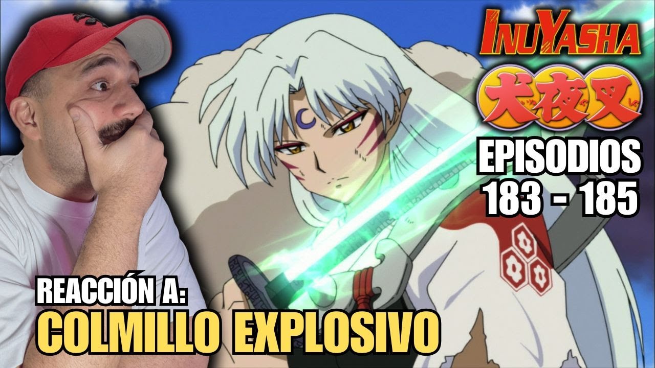 COLMILLO EXPLOSIVO🤯 | REACCION A INUYASHA  ( 183 - 185 )