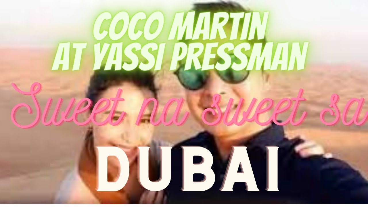 Coco Martin at Yassi Pressman sweet na sweet sa Dubai