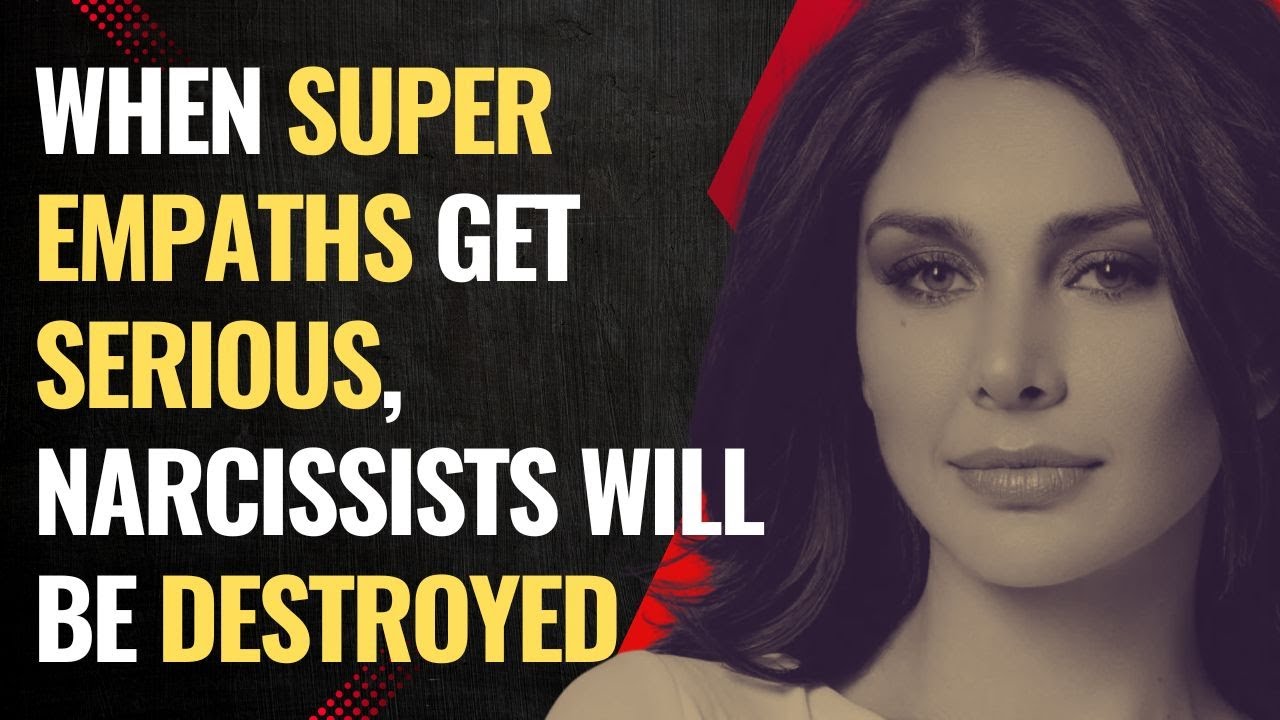 When A Super Empath Gets Serious, Narcissists Will Utterly Be Destroyed | NPD | Empaths Refuge